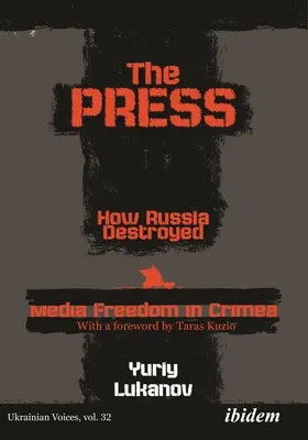 A sajtó: Hogyan rombolta le Oroszország a médiaszabadságot a Krímben? - The Press: How Russia Destroyed Media Freedom in Crimea