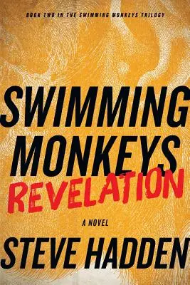 Swimming Monkeys: Revelation (Az úszó majmok trilógia második könyve) - Swimming Monkeys: Revelation (Book 2 in the Swimming Monkeys Trilogy)