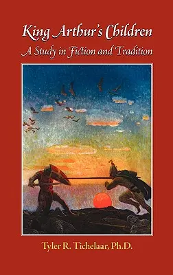 Arthur király gyermekei: A Study in Fiction and Tradition - King Arthur's Children: A Study in Fiction and Tradition