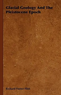 A glaciális geológia és a pleisztocén korszak - Glacial Geology And The Pleistocene Epoch