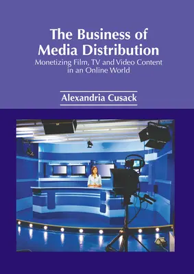 A médiaszolgáltatás üzletága: Film-, televíziós és videótartalmak pénzzé tétele az online világban - The Business of Media Distribution: Monetizing Film, TV and Video Content in an Online World