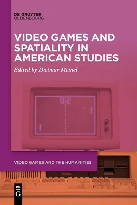 Videojátékok és térbeliség az amerikai tanulmányokban - Video Games and Spatiality in American Studies