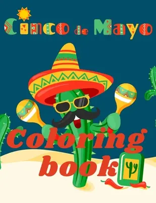 Cinco de Mayo színezőkönyv.lenyűgöző színezőkönyv tiniknek és felnőtteknek. Szerelem Mexikóért! - Cinco de Mayo Coloring Book.Stunning Coloring Book for Teens and Adults. Love for Mexico!