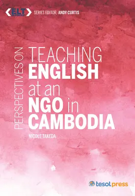 Perspektívák az angol nyelvtanításról egy kambodzsai Ngo-nál - Perspectives on Teaching English at an Ngo in Cambodia