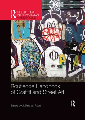 Routledge Handbook of Graffiti and Street Art (A graffiti és az utcai művészet kézikönyve) - Routledge Handbook of Graffiti and Street Art