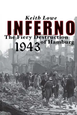 Inferno: Hamburg tüzes pusztulása, 1943 - Inferno: The Fiery Destruction of Hamburg, 1943