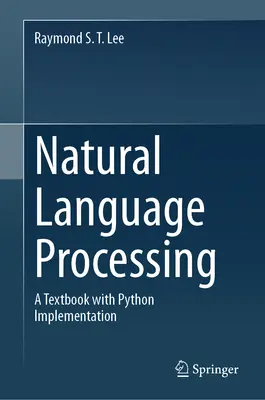 Természetes nyelvi feldolgozás: Egy tankönyv Python implementációval - Natural Language Processing: A Textbook with Python Implementation