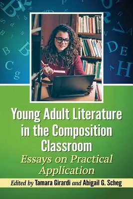 Fiatal felnőtt irodalom az osztályteremben: Esszék a gyakorlati alkalmazásról - Young Adult Literature in the Composition Classroom: Essays on Practical Application