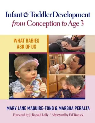 Csecsemő- és kisgyermekfejlődés a fogantatástól a 3. életévig: Amit a csecsemők kérnek tőlünk - Infant and Toddler Development from Conception to Age 3: What Babies Ask of Us