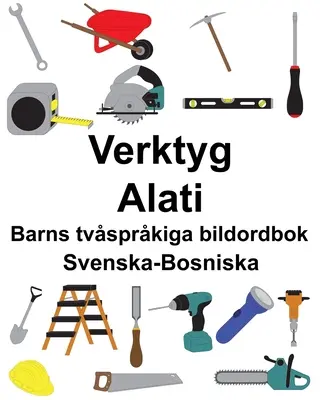 Svéd-bosnyák Tools/Alati Kétnyelvű képszótár gyerekeknek - Svenska-Bosniska Verktyg/Alati Barns tvsprkiga bildordbok