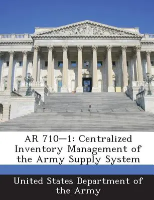 AR 710-1: A hadsereg ellátórendszerének központosított leltárkezelése - AR 710-1: Centralized Inventory Management of the Army Supply System