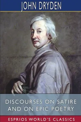 Beszédek a szatíráról és az epikus költészetről (Esprios Classics) - Discourses on Satire and on Epic Poetry (Esprios Classics)