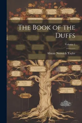 A Duffok könyve; 1. kötet - The Book of the Duffs; Volume 1