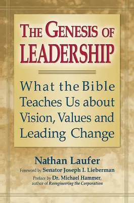 A vezetés genezise: Mit tanít a Biblia a jövőképről, az értékekről és a változás vezetéséről - The Genesis of Leadership: What the Bible Teaches Us about Vision, Values and Leading Change