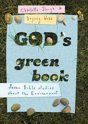 Isten zöld könyve: Mit mond a Biblia a környezeti kérdésekről? - God's Green Book: What Does the Bible Say about Environmental Issues?