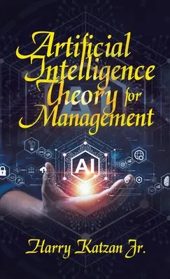 Mesterséges intelligencia elmélete a menedzsment számára - Artificial Intelligence Theory For Management