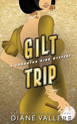 Pozlacený výlet: Záhada Samanthy Kiddové - Gilt Trip: A Samantha Kidd Mystery