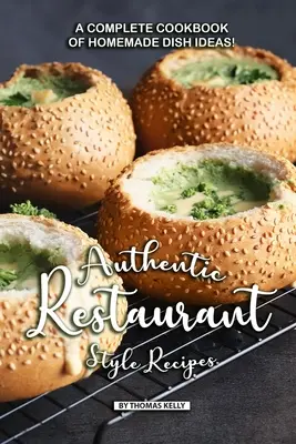 Hiteles éttermi stílusú receptek: Házi készítésű ételötletek teljes szakácskönyve! - Authentic Restaurant Style Recipes: A Complete Cookbook of Homemade Dish Ideas!