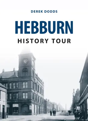 Hebburn történelmi túra - Hebburn History Tour