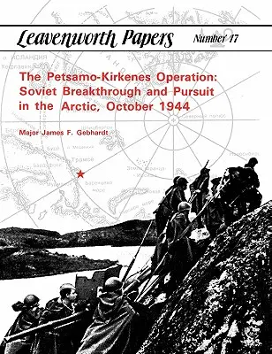 A Petsamo-Kirkenes hadművelet: Szovjet áttörés és üldözés az Északi-sarkvidéken, 1944 októbere - The Petsamo-Kirkenes Operation: Soviet Breakthrough and Pursuit in the Arctic, October 1944