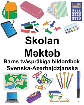 Svéd-Azerbajdzsán Iskola/Məktəb Gyermekek kétnyelvű képszótára - Svenska-Azerbajdzjanska Skolan/Məktəb Barns tvsprkiga bildordbok