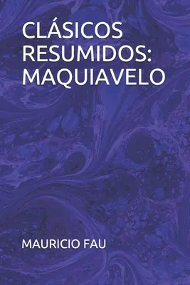 Rövidített klasszikusok: Machiavelli - Clsicos Resumidos: Maquiavelo