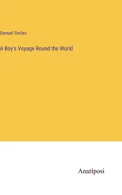 Egy fiú világkörüli útja - A Boy's Voyage Round the World