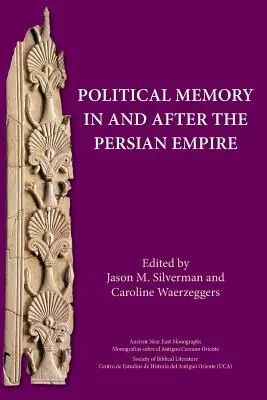 Politikai emlékezet a Perzsa Birodalomban és utána - Political Memory in and after the Persian Empire