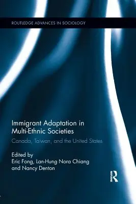 Bevándorlók alkalmazkodása többnemzetiségű társadalmakban: Kanada, Tajvan és az Egyesült Államok - Immigrant Adaptation in Multi-Ethnic Societies: Canada, Taiwan, and the United States