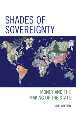 A szuverenitás árnyalatai: A pénz és az államalkotás - Shades of Sovereignty: Money and the Making of the State