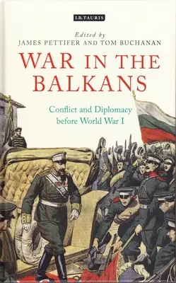 Háború a Balkánon: Világháború előtti konfliktus és diplomácia - War in the Balkans: Conflict and Diplomacy Before World War I