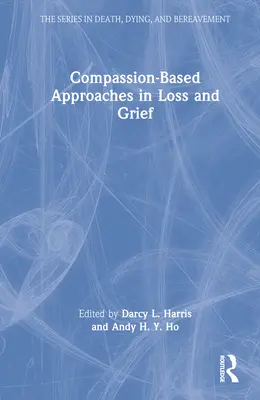 Együttérzésen alapuló megközelítések a veszteség és a gyász kezelésében - Compassion-Based Approaches in Loss and Grief