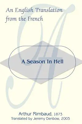 Egy évszak a pokolban: Angol fordítás franciából - A Season in Hell: An English Translation from the French