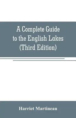 A Complete Guide to the English Lakes (Harmadik kiadás) - A Complete Guide to the English Lakes (Third Edition)