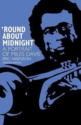 Round about Midnight: Miles Davis portréja - Round about Midnight: A Portrait of Miles Davis