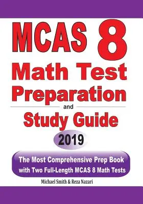 MCAS 8 Matematika tesztfelkészítés és tanulási útmutató: A legátfogóbb felkészítő könyv két teljes hosszúságú MCAS matematika tesztekkel - MCAS 8 Math Test Preparation and study guide: The Most Comprehensive Prep Book with Two Full-Length MCAS Math Tests