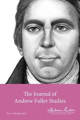 Journal of Andrew Fuller Studies 6 (2023. február) - Journal of Andrew Fuller Studies 6 (February 2023)