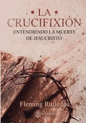 La Crucifixin: : Entendiendo la Muerte de Jesucristo (A Jézus Mária halála) - La Crucifixin: : Entendiendo la Muerte de Jesucristo