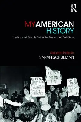 Az én amerikai történelmem: Leszbikus és meleg élet a Reagan- és Bush-években - My American History: Lesbian and Gay Life During the Reagan and Bush Years