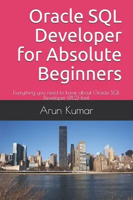 Oracle SQL Developer abszolút kezdőknek: Minden, amit az Oracle SQL Developer (18.2) eszközről tudni kell - Oracle SQL Developer for Absolute Beginners: Everything you need to know about Oracle SQL Developer (18.2) tool