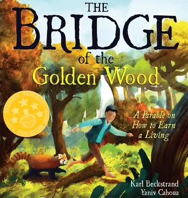 Az aranyerdő hídja: Egy példabeszéd a megélhetésről - The Bridge of the Golden Wood: A Parable on How to Earn a Living