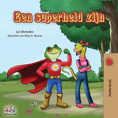 Een superheld zijn: Being a Superhero - holland kiadás - Een superheld zijn: Being a Superhero - Dutch edition