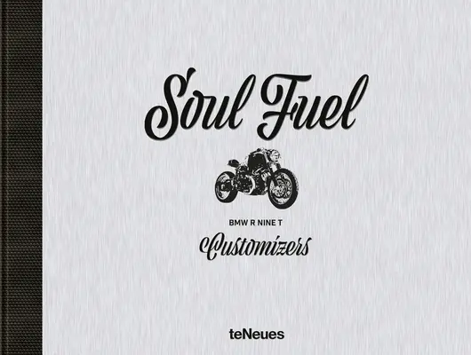 Soul Fuel: BMW R Nine T személyre szabók - Soul Fuel: BMW R Nine T Customizers