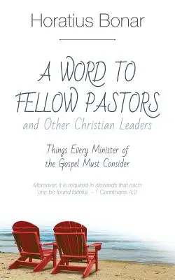 Egy szó a lelkipásztor-társakhoz és más keresztény vezetőkhöz: Az evangélium minden lelkipásztorának meg kell fontolnia. - A Word to Fellow Pastors and Other Christian Leaders: Things Every Minister of the Gospel Must Consider