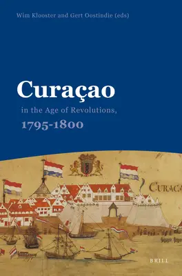 Curaao a forradalmak korában, 1795-1800 - Curaao in the Age of Revolutions, 1795-1800