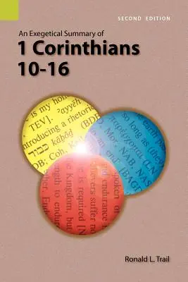 Az 1. Korinthusbeliekhez írt levél 10-16. részének egzegetikai összefoglalása, 2. kiadás - An Exegetical Summary of 1 Corinthians 10-16, 2nd Edition