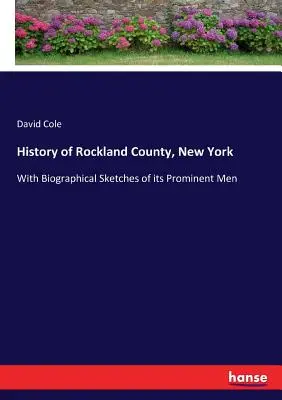 Rockland megye története, New York: Jeles embereinek életrajzi vázlataival - History of Rockland County, New York: With Biographical Sketches of its Prominent Men