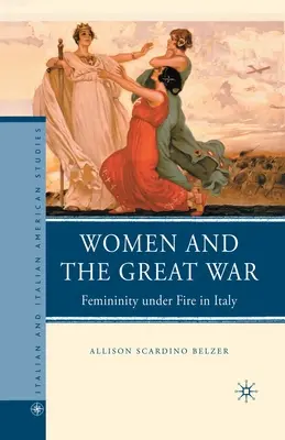 A nők és a Nagy Háború: Nőiség a tűz alatt Olaszországban - Women and the Great War: Femininity Under Fire in Italy