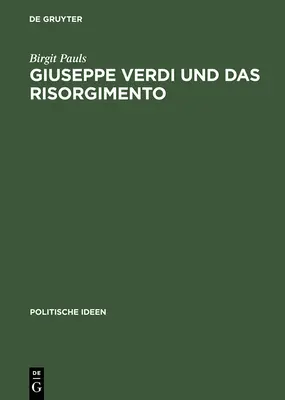 Giuseppe Verdi und das Risorgimento (Giuseppe Verdi és a Risorgimento) - Giuseppe Verdi und das Risorgimento