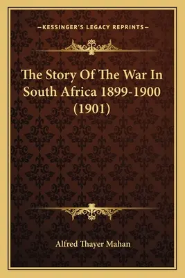 A dél-afrikai háború története 1899-1900 (1901) - The Story Of The War In South Africa 1899-1900 (1901)